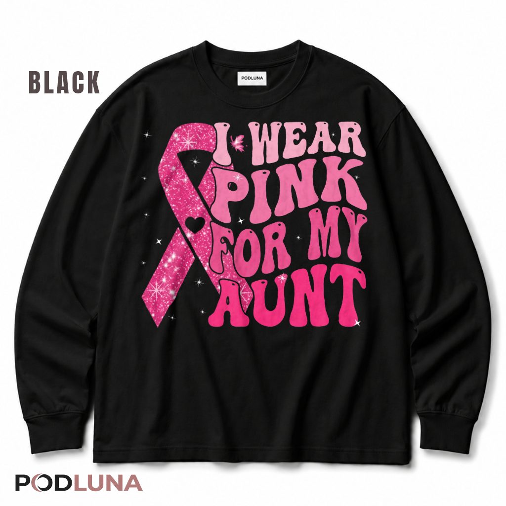 I Wear Pink For My Aunt Breast Cancer Awareness Ribbon Support Long Sleeve I Wear Pink For My Aunt Breast Cancer Awareness Ribbon Support Long Sleeve