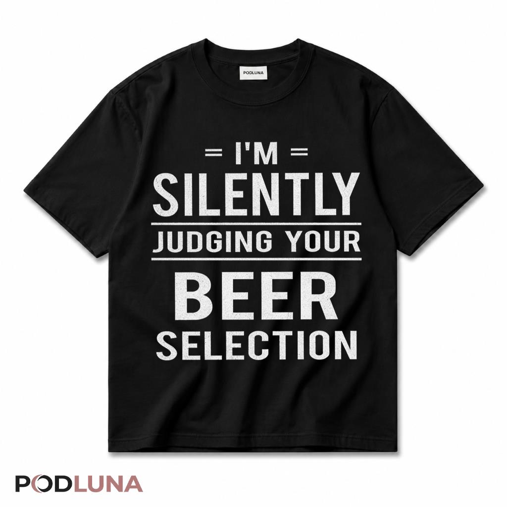 Im Silently Judging Your Beer Selection Funny Drinking Humor T-Shirt