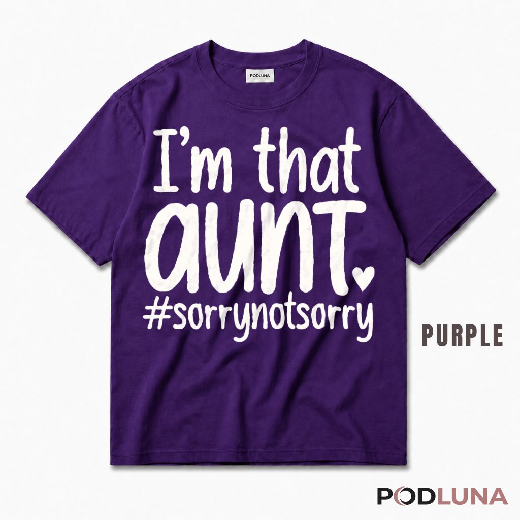 Im That Aunt Sorry Not Sorry Hashtag Bold Statement T-Shirt