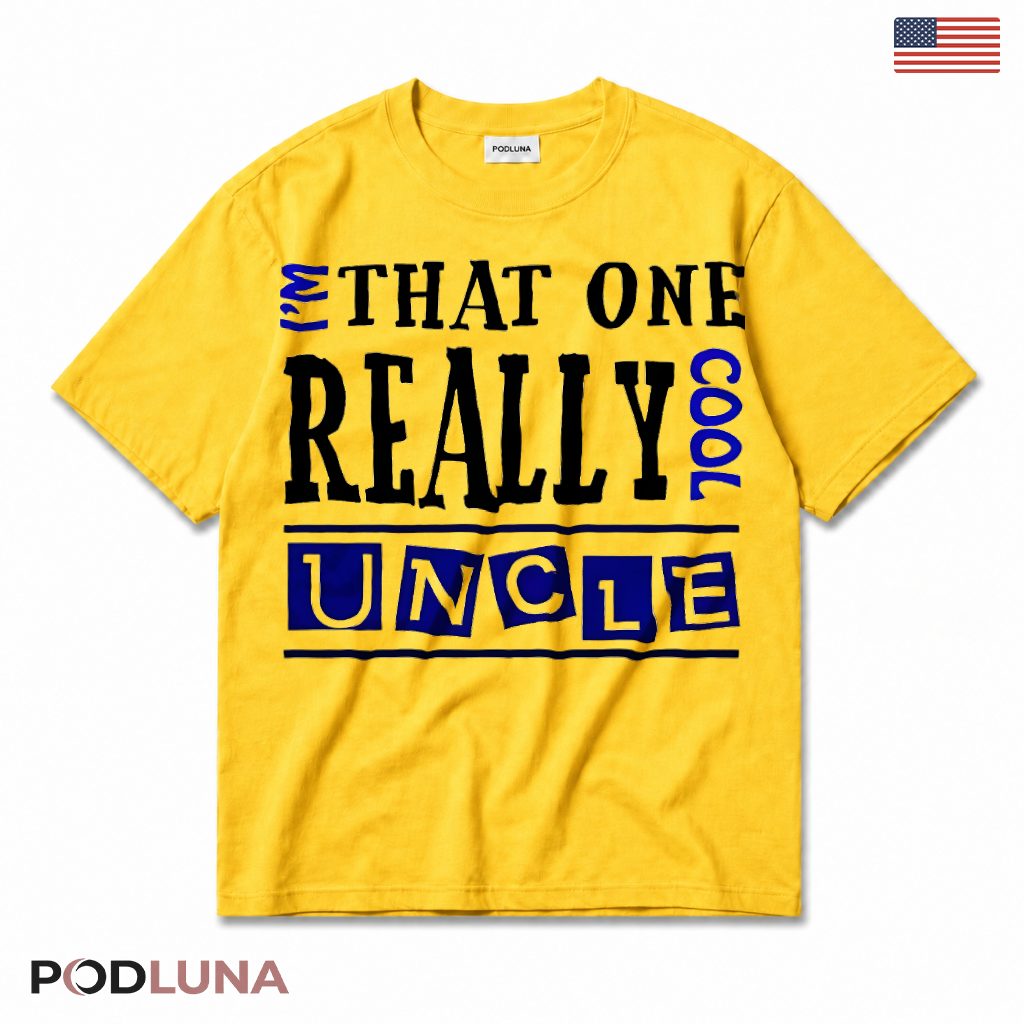 Im That One Really Cool Uncle Funny Gift For Best Uncle T-Shirt