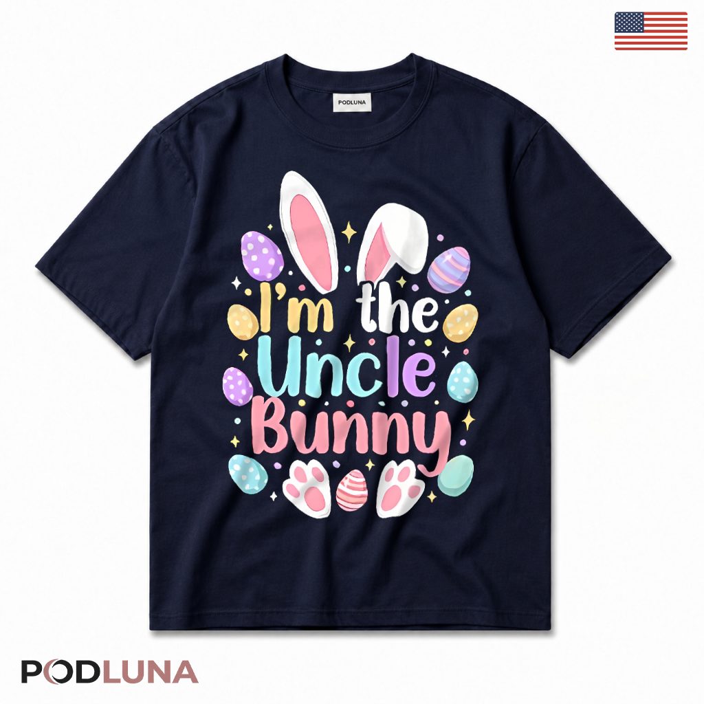 Im The Uncle Bunny Funny Easter Day Uncle Gift Egg Hunt T-Shirt