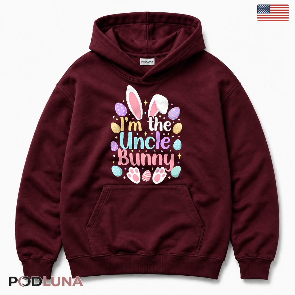 Im The Uncle Bunny Funny Easter Day Uncle Gift Egg Hunt Hoodie Im The Uncle Bunny Funny Easter Day Uncle Gift Egg Hunt Hoodie