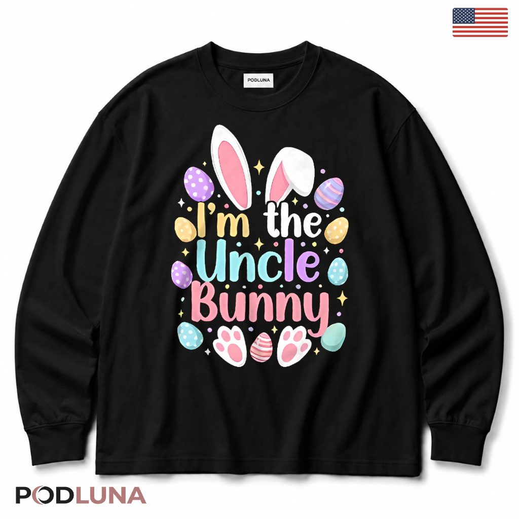 Im The Uncle Bunny Funny Easter Day Uncle Gift Egg Hunt Long Sleeve Im The Uncle Bunny Funny Easter Day Uncle Gift Egg Hunt Long Sleeve