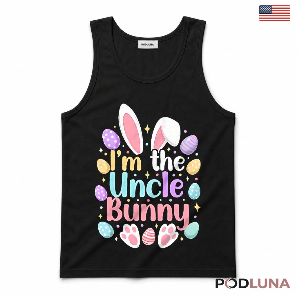 Im The Uncle Bunny Funny Easter Day Uncle Gift Egg Hunt Tank Top Im The Uncle Bunny Funny Easter Day Uncle Gift Egg Hunt Tank Top