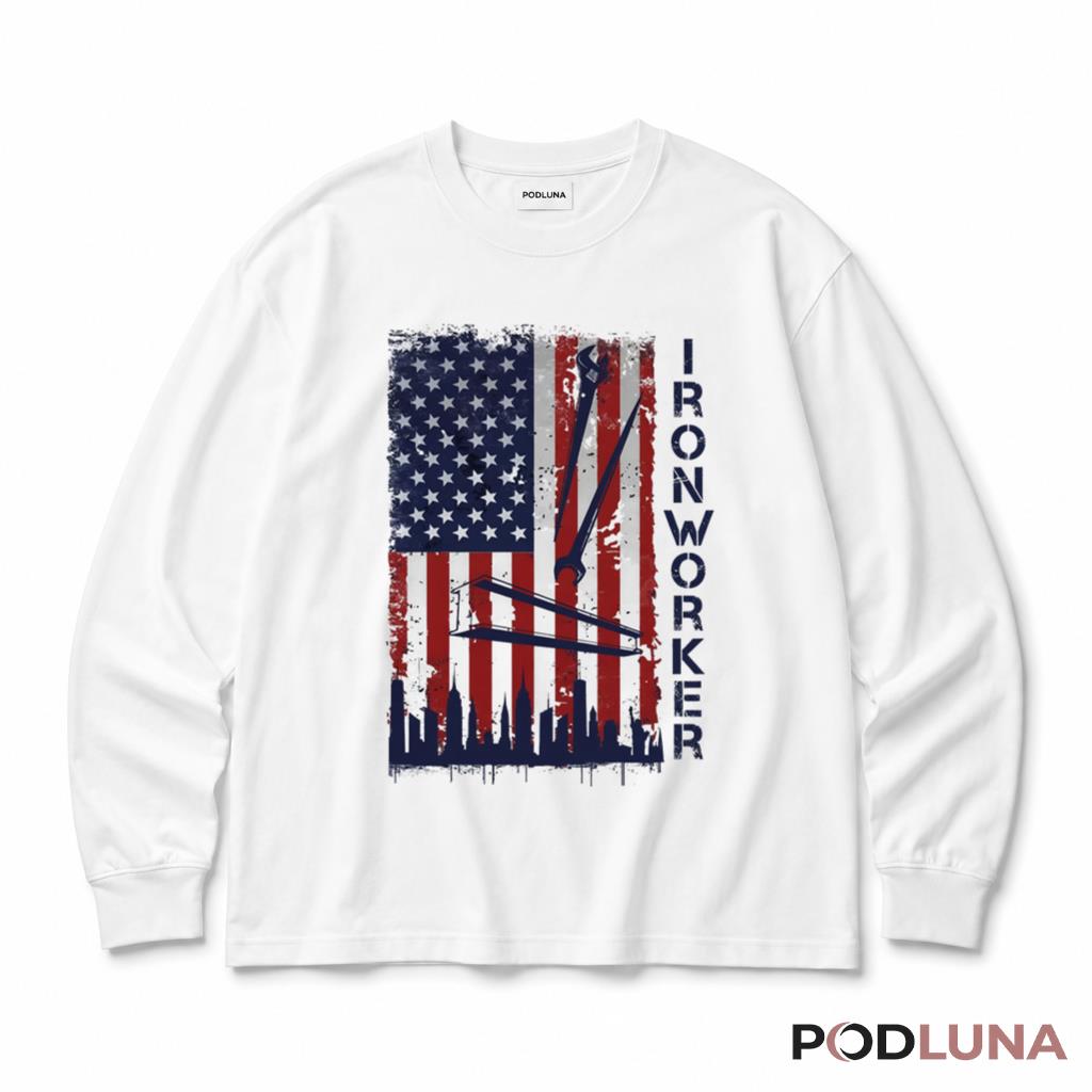 Ironworker American Flag Patriotic 4th Of July Construction Long Sleeve Ironworker American Flag Patriotic 4th Of July Construction Long Sleeve
