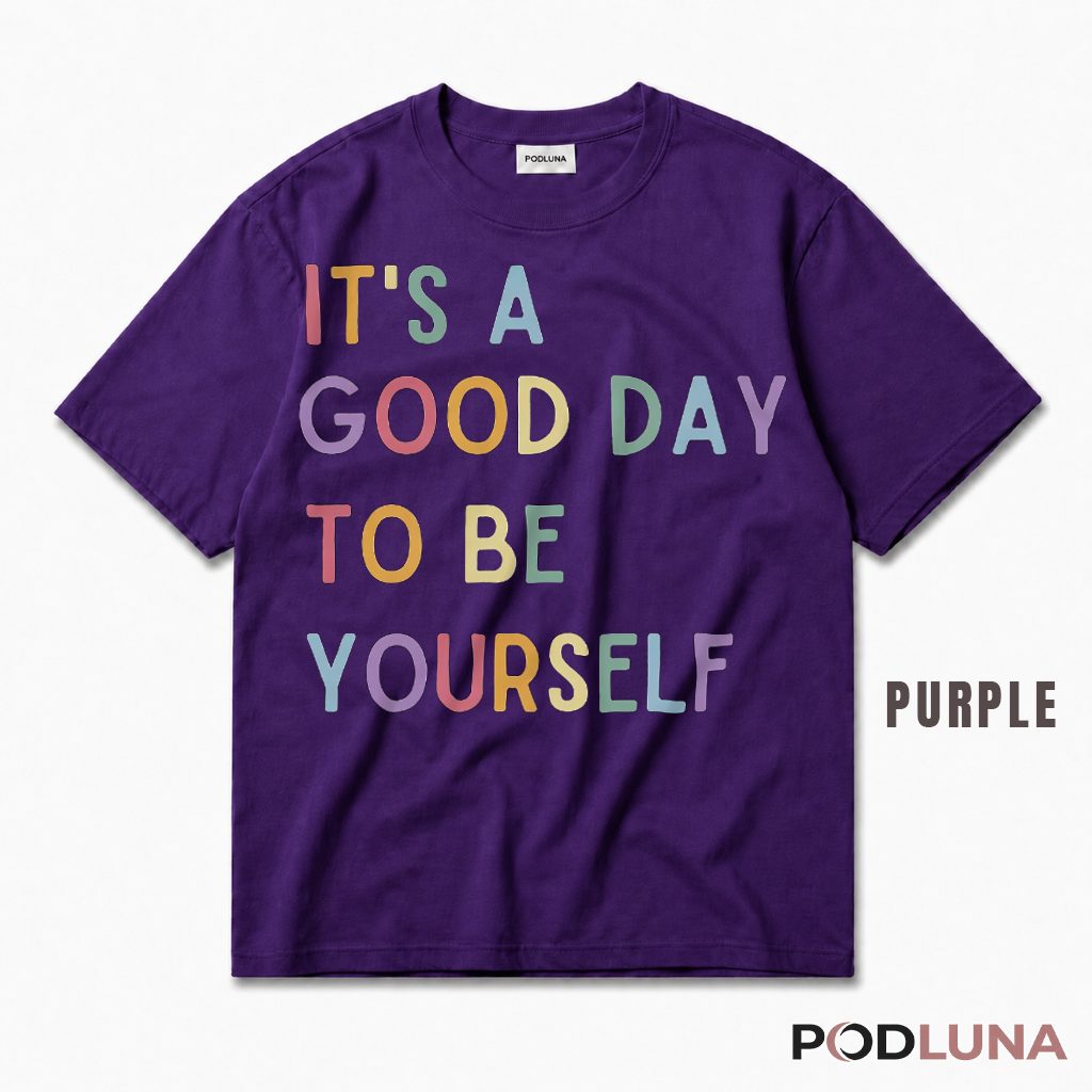 It's a Good Day to Be Yourself LGBTQ T-Shirt