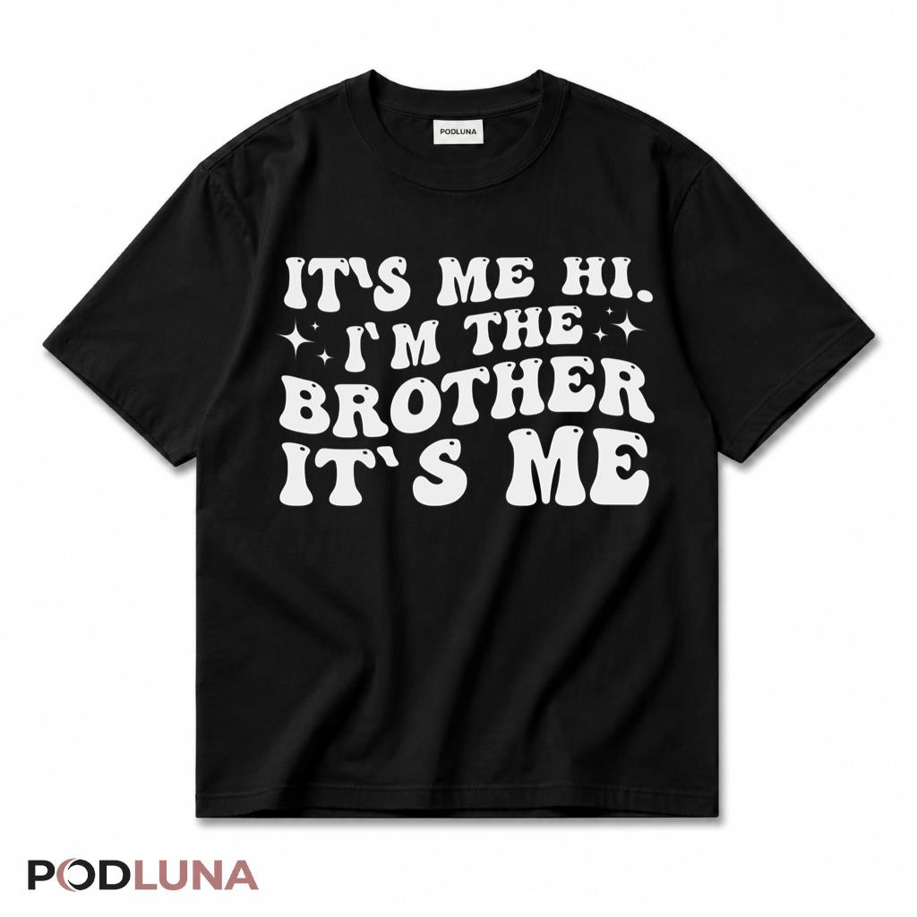 Its Me Hi Im The Brother Its Me Funny Retro Groovy Sibling T-Shirt