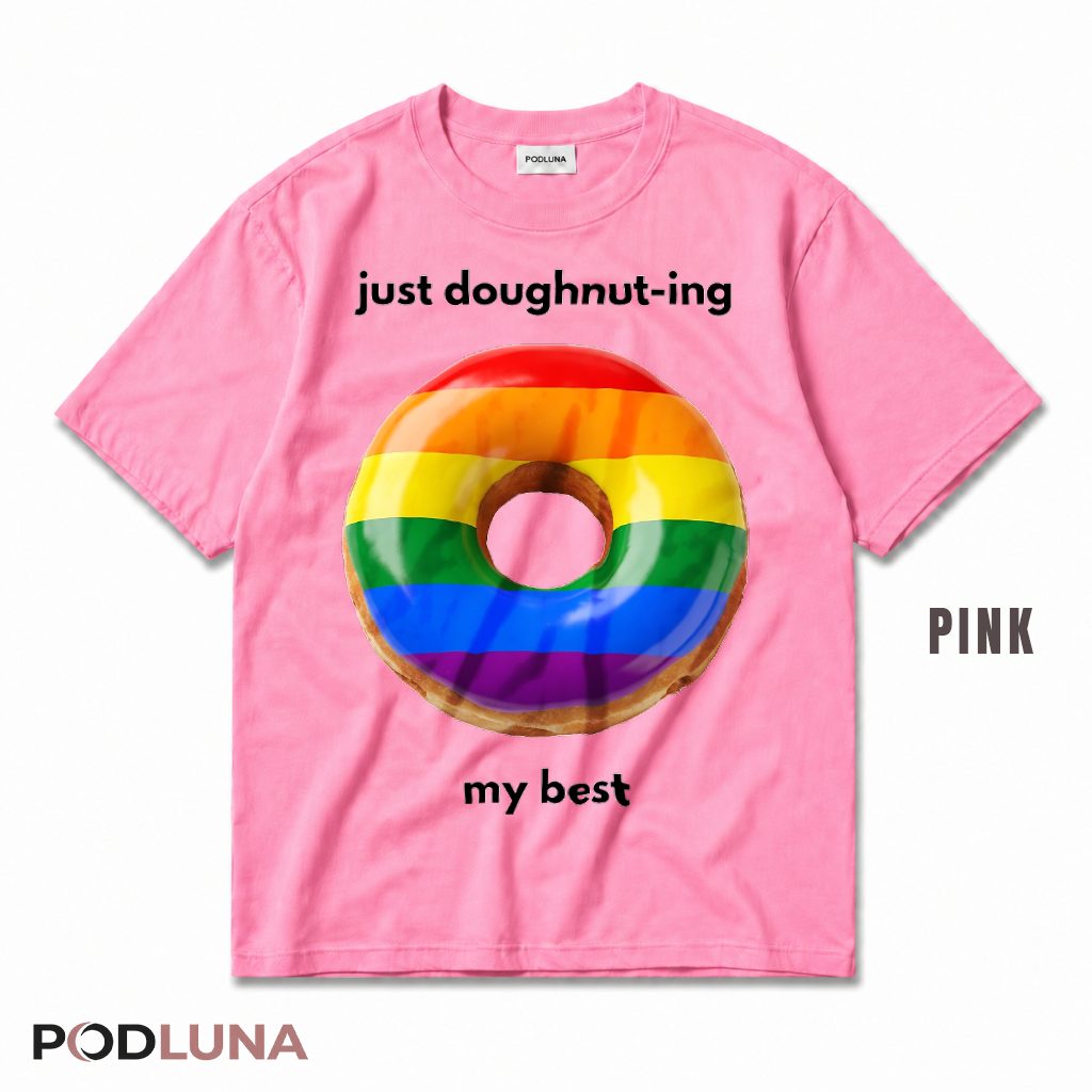 Just Doughnut-Ing My Best Rainbow LGBT Pride Funny Gay T-Shirt