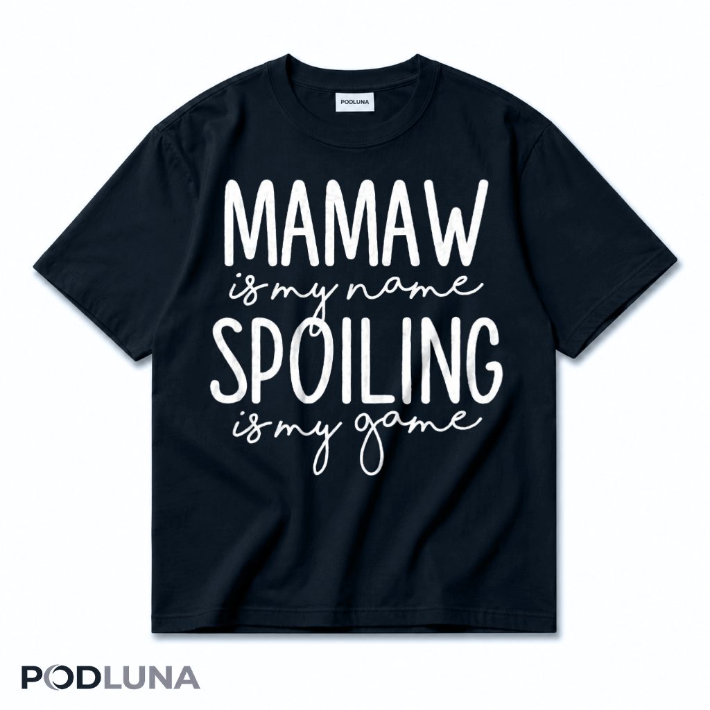 Mamaw Is My Name Spoiling Is My Game Funny T-Shirt