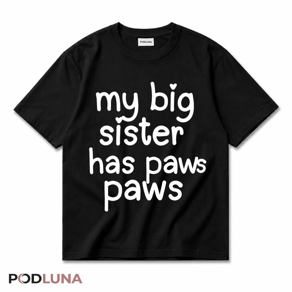My Big Sister Has Paws Dog Lover T-Shirt