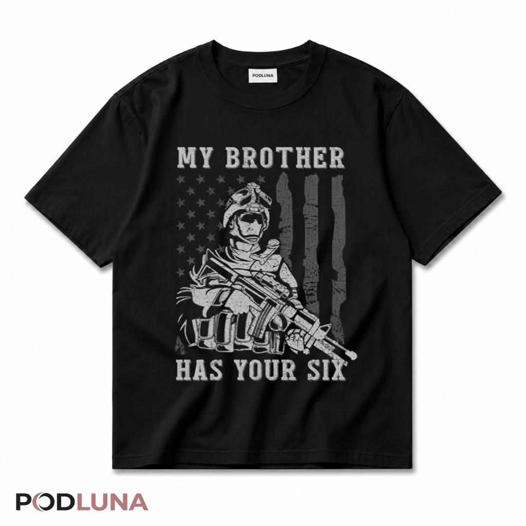 My Brother Has Your Six Military Soldier American Flag T-Shirt