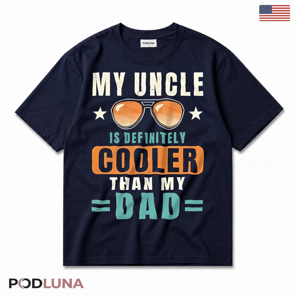 My Uncle Is Definitely Cooler Than My Dad Funny Kids Nephew T-Shirt