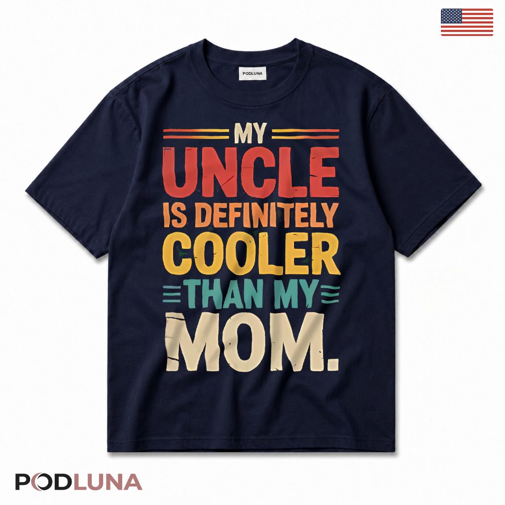 My Uncle Is Definitely Cooler Than My Mom Vintage T-Shirt