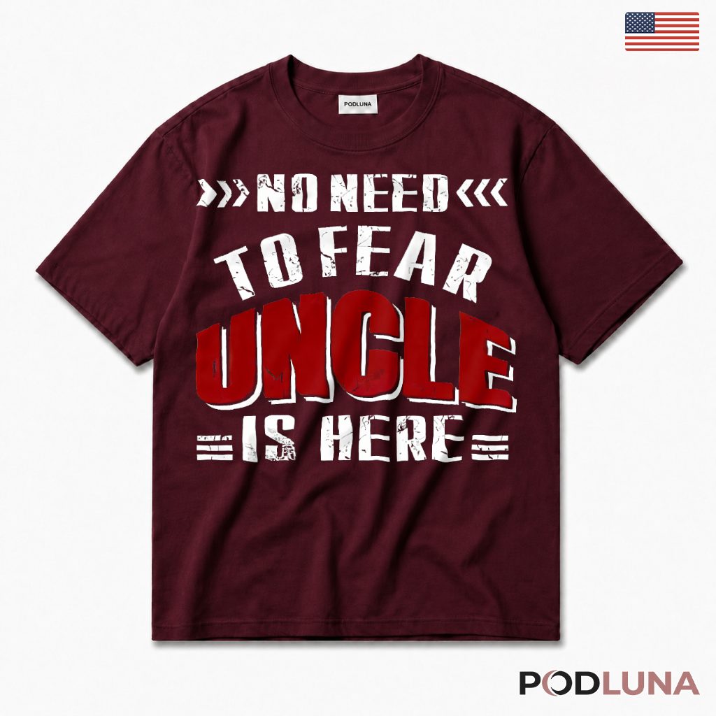 No Need To Fear Uncle Is Here Funny Superhero Uncle Gift T-Shirt
