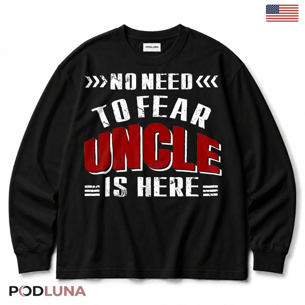 No Need To Fear Uncle Is Here Funny Superhero Uncle Gift Long Sleeve No Need To Fear Uncle Is Here Funny Superhero Uncle Gift Long Sleeve