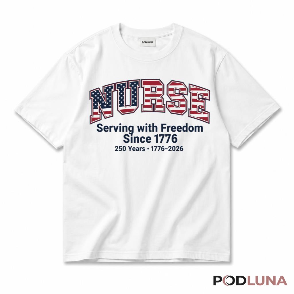 Nurse Serving With Freedom Since 1776 American Patriotic T-Shirt