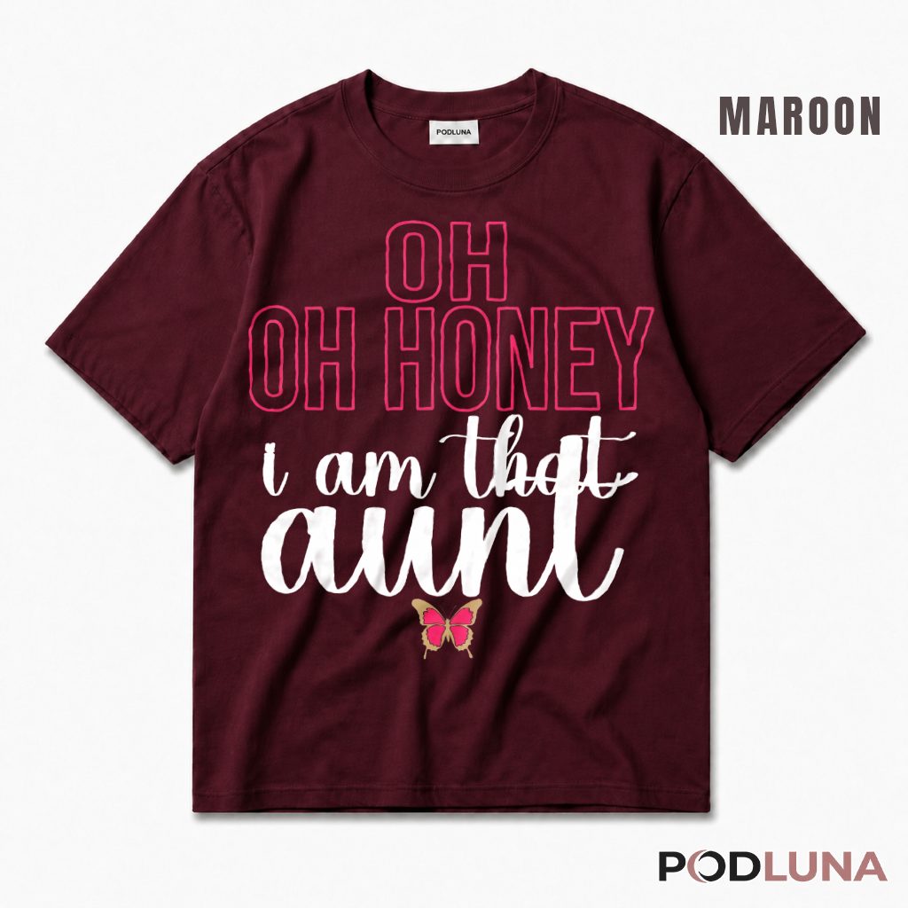 Oh Honey I Am That Aunt Sarcastic Cool Auntie Gift T-Shirt