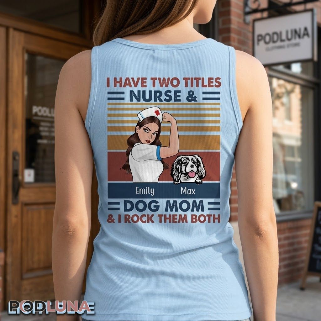 Personalized Nurse Dog Mom I Have Two Titles Tank Top Personalized Nurse Dog Mom I Have Two Titles Tank Top