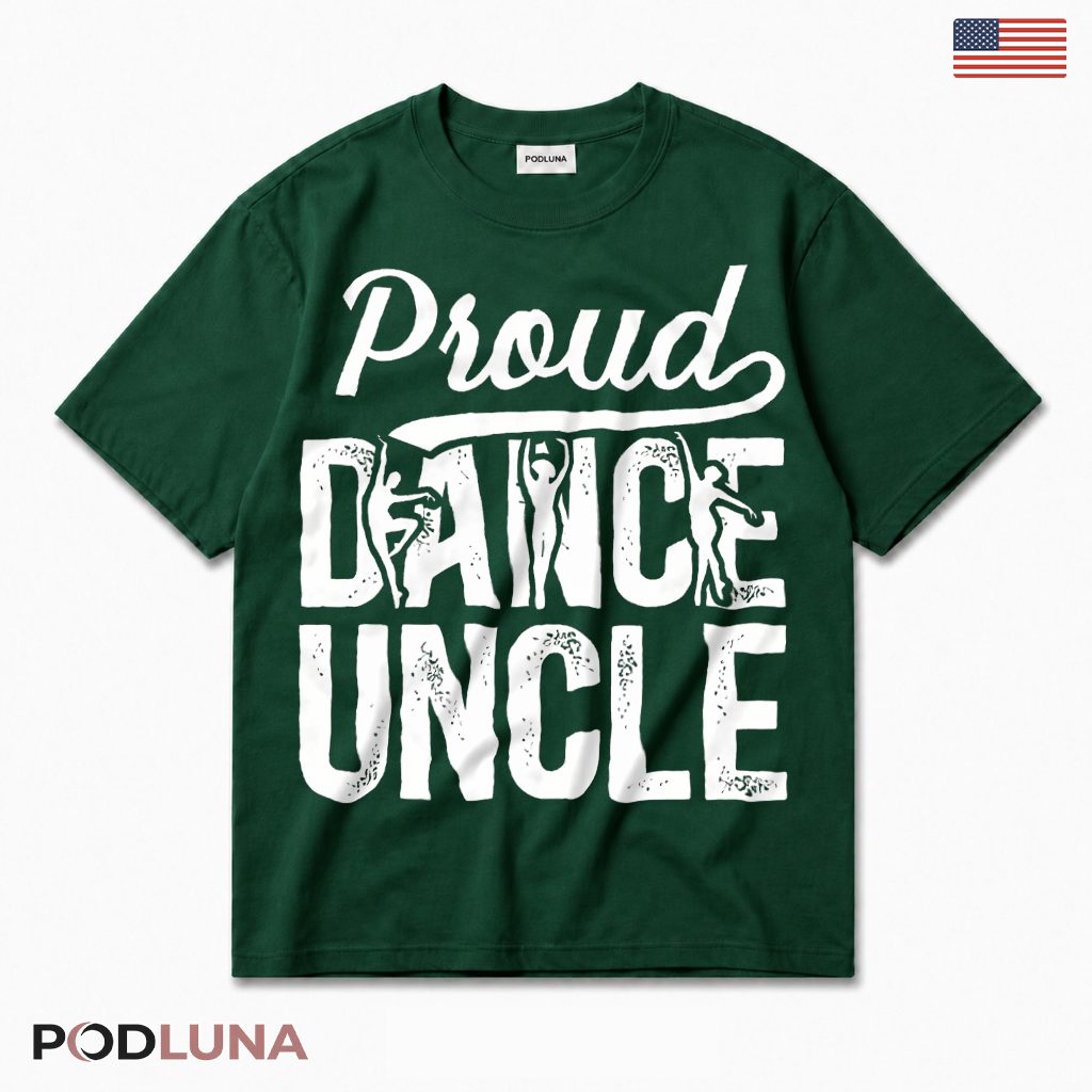 Proud Dance Uncle Funny Gift For Uncle Dancer Recital Support T-Shirt