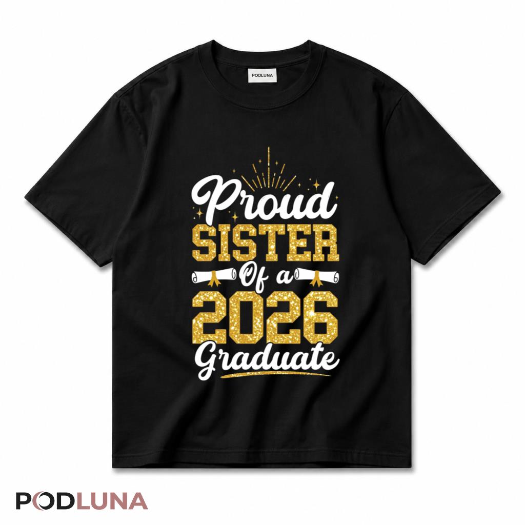 Proud Sister Of A 2026 Graduate T-Shirt