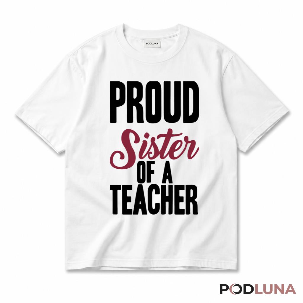 Proud Sister Of A Teacher T-Shirt