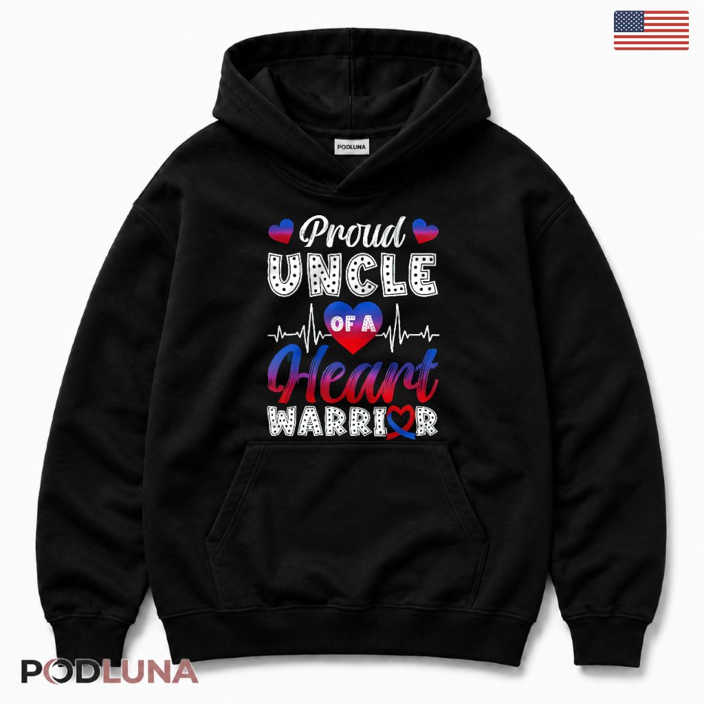 Proud Uncle Of A Heart Warrior CHD Awareness Heart Disease Support Hoodie Proud Uncle Of A Heart Warrior CHD Awareness Heart Disease Support Hoodie
