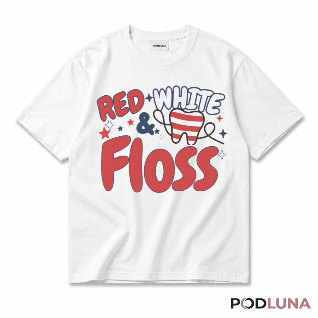 Red White And Floss Funny Patriotic Dentist Dental Care T-Shirt