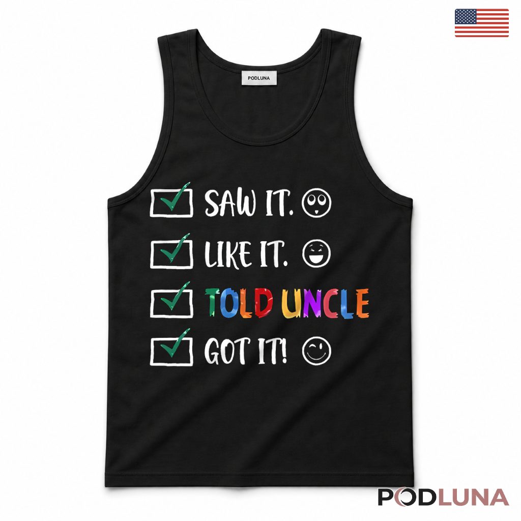 Saw It Like It Told Uncle Got It Funny Niece Nephew Gift Tank Top Saw It Like It Told Uncle Got It Funny Niece Nephew Gift Tank Top