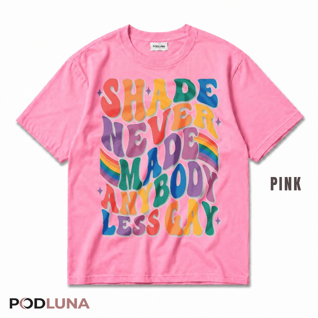Shade Never Made Anybody Less Gay Rainbow T-Shirt