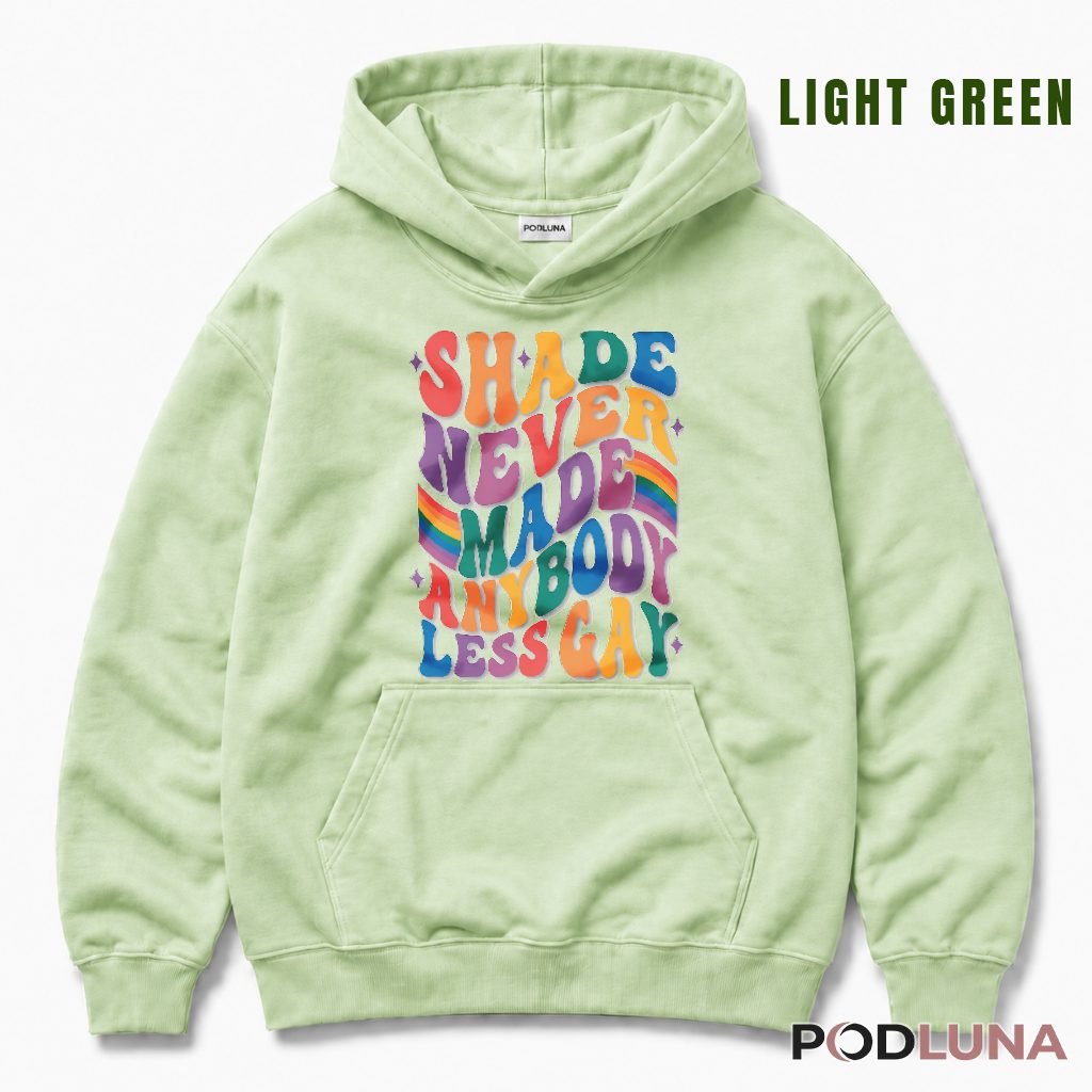 Shade Never Made Anybody Less Gay Rainbow Hoodie Shade Never Made Anybody Less Gay Rainbow Hoodie