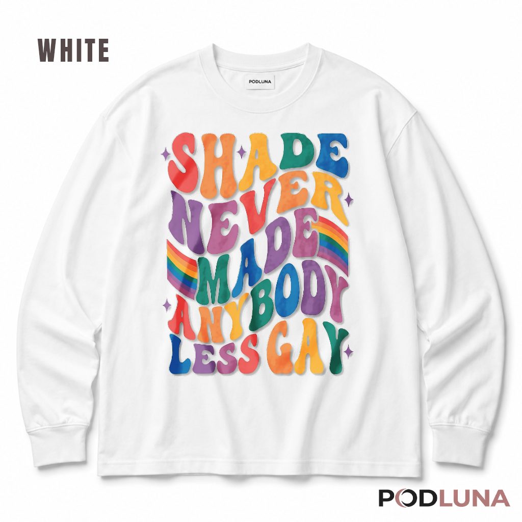 Shade Never Made Anybody Less Gay Rainbow Long Sleeve Shade Never Made Anybody Less Gay Rainbow Long Sleeve