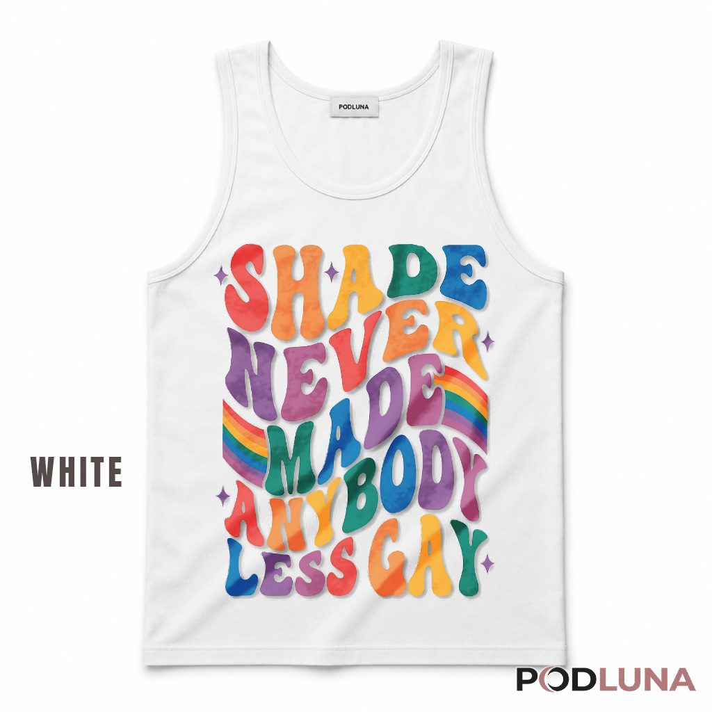 Shade Never Made Anybody Less Gay Rainbow Tank Top Shade Never Made Anybody Less Gay Rainbow Tank Top