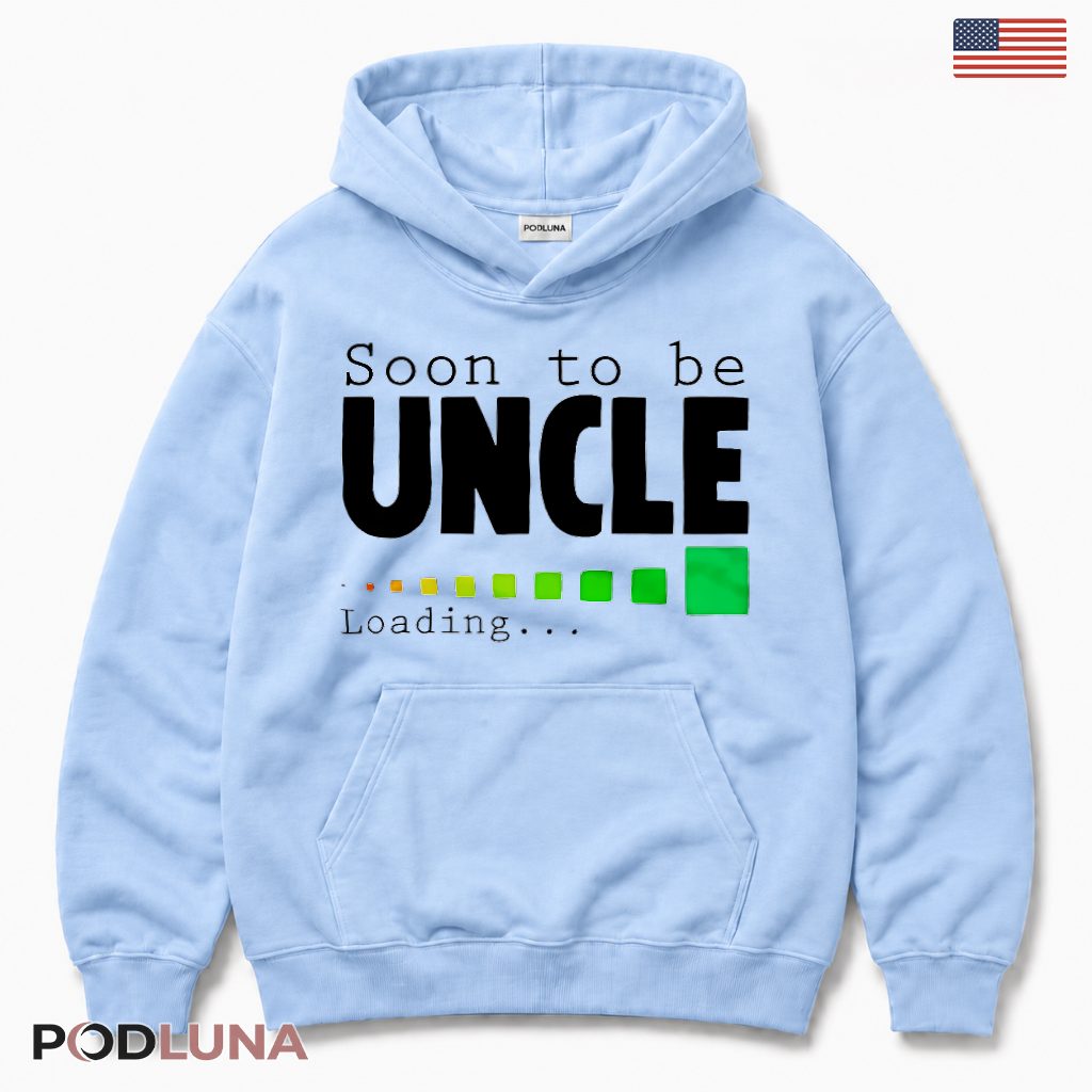 Soon To Be Uncle Loading Funny New Uncle Baby Announcement Hoodie Soon To Be Uncle Loading Funny New Uncle Baby Announcement Hoodie