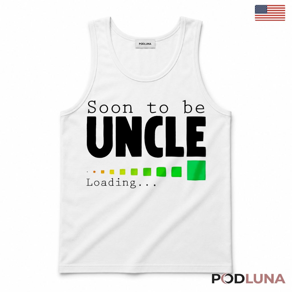 Soon To Be Uncle Loading Funny New Uncle Baby Announcement Tank Top Soon To Be Uncle Loading Funny New Uncle Baby Announcement Tank Top