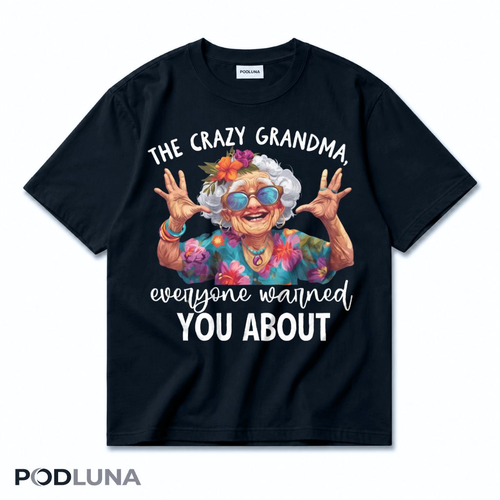 The Crazy Grandma Everyone Warned You About Funny T-Shirt
