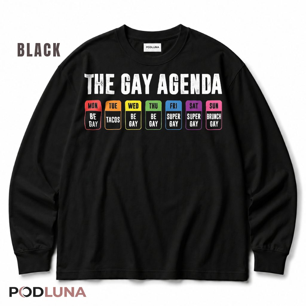 The Gay Agenda Weekly Schedule LGBT Pride Month Funny Long Sleeve The Gay Agenda Weekly Schedule LGBT Pride Month Funny Long Sleeve