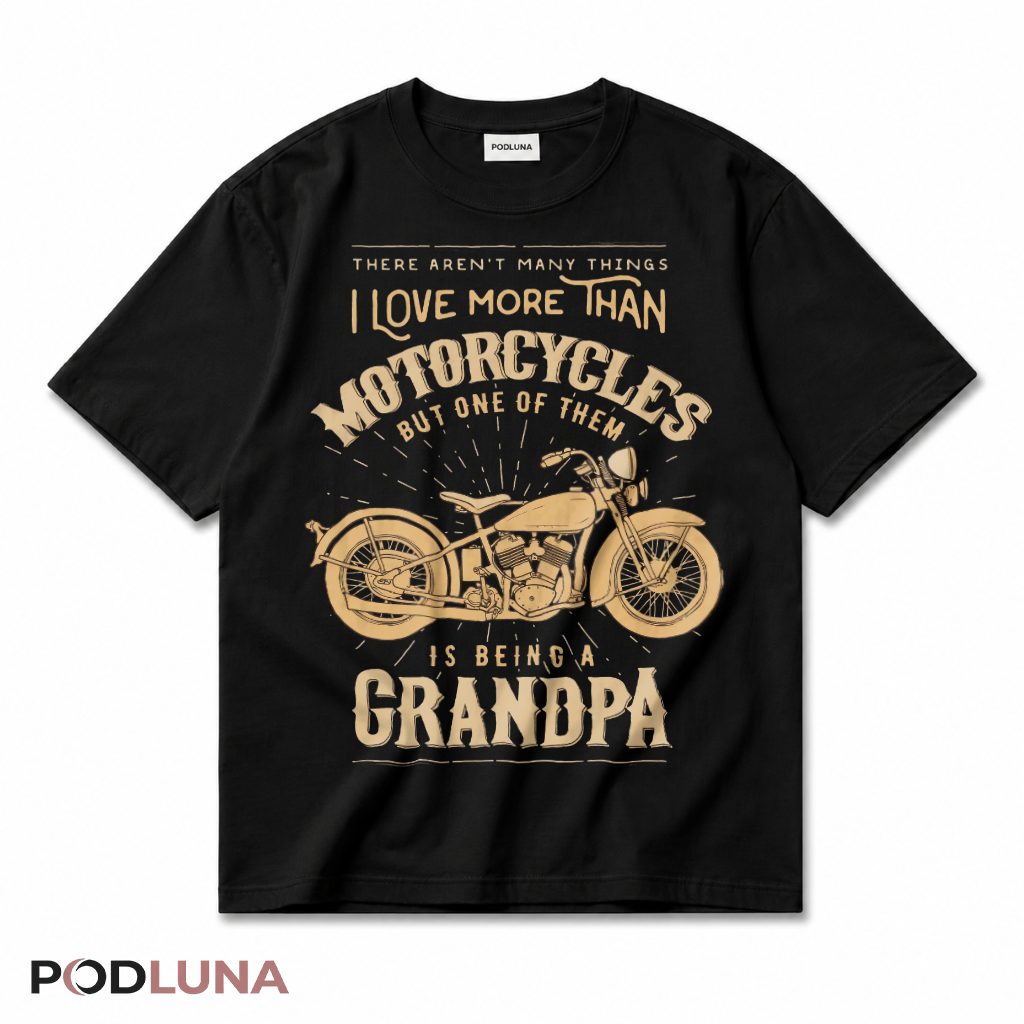 There Aren't Many Things I Love More Than Motorcycles But One Of Them Is Being A Grandpa T-Shirt