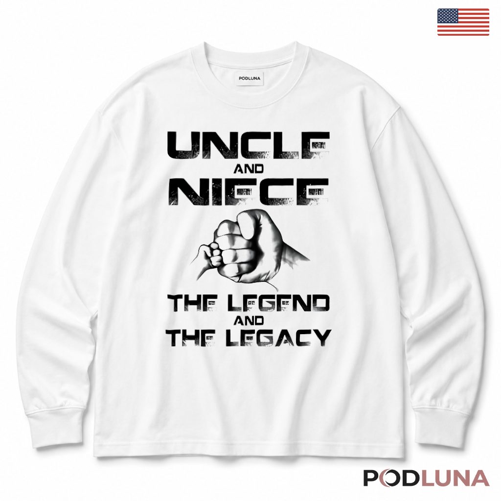 Uncle And Niece The Legend And The Legacy Long Sleeve Uncle And Niece The Legend And The Legacy Long Sleeve