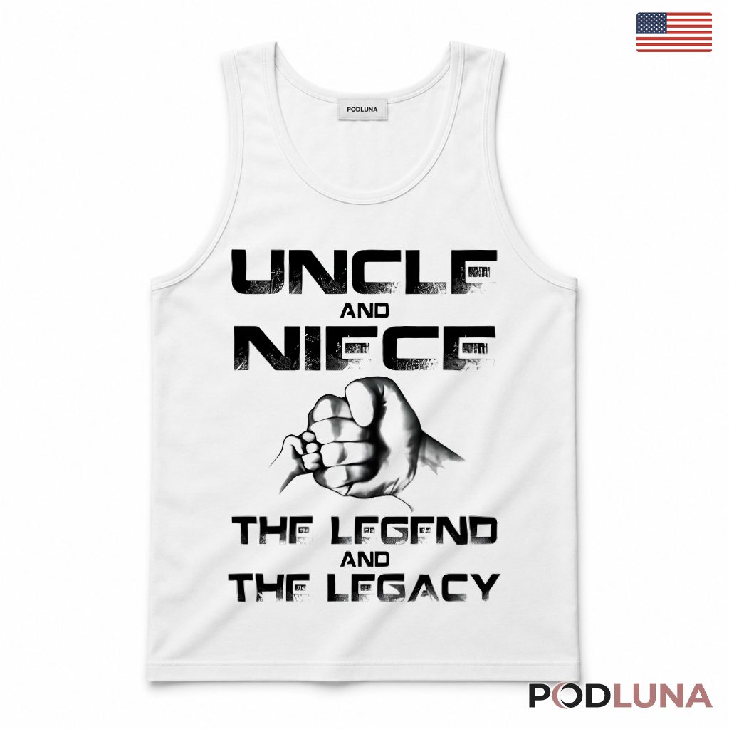 Uncle And Niece The Legend And The Legacy Tank Top Uncle And Niece The Legend And The Legacy Tank Top