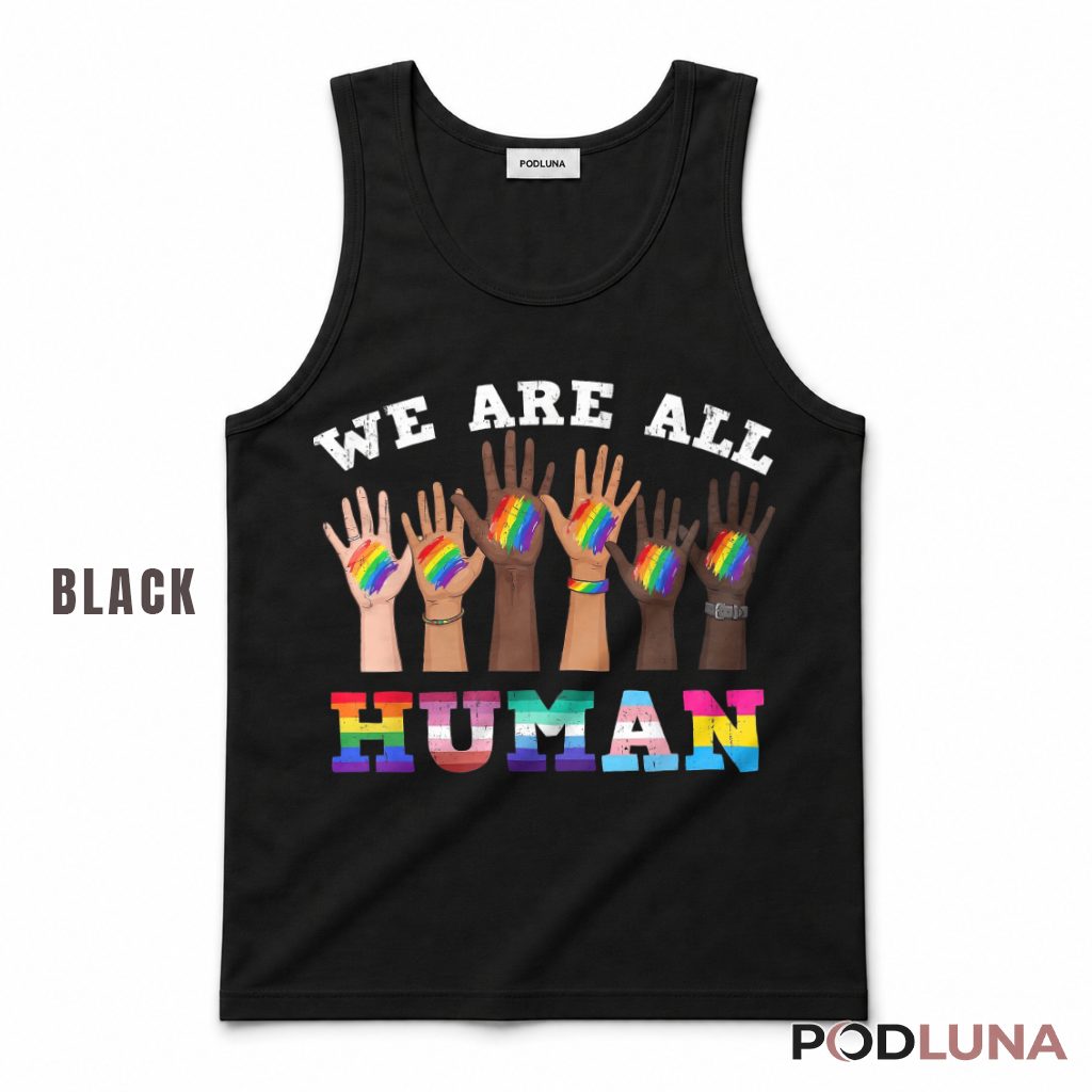 We Are All Human Rainbow Hands LGBT Pride Equality Tank Top We Are All Human Rainbow Hands LGBT Pride Equality Tank Top