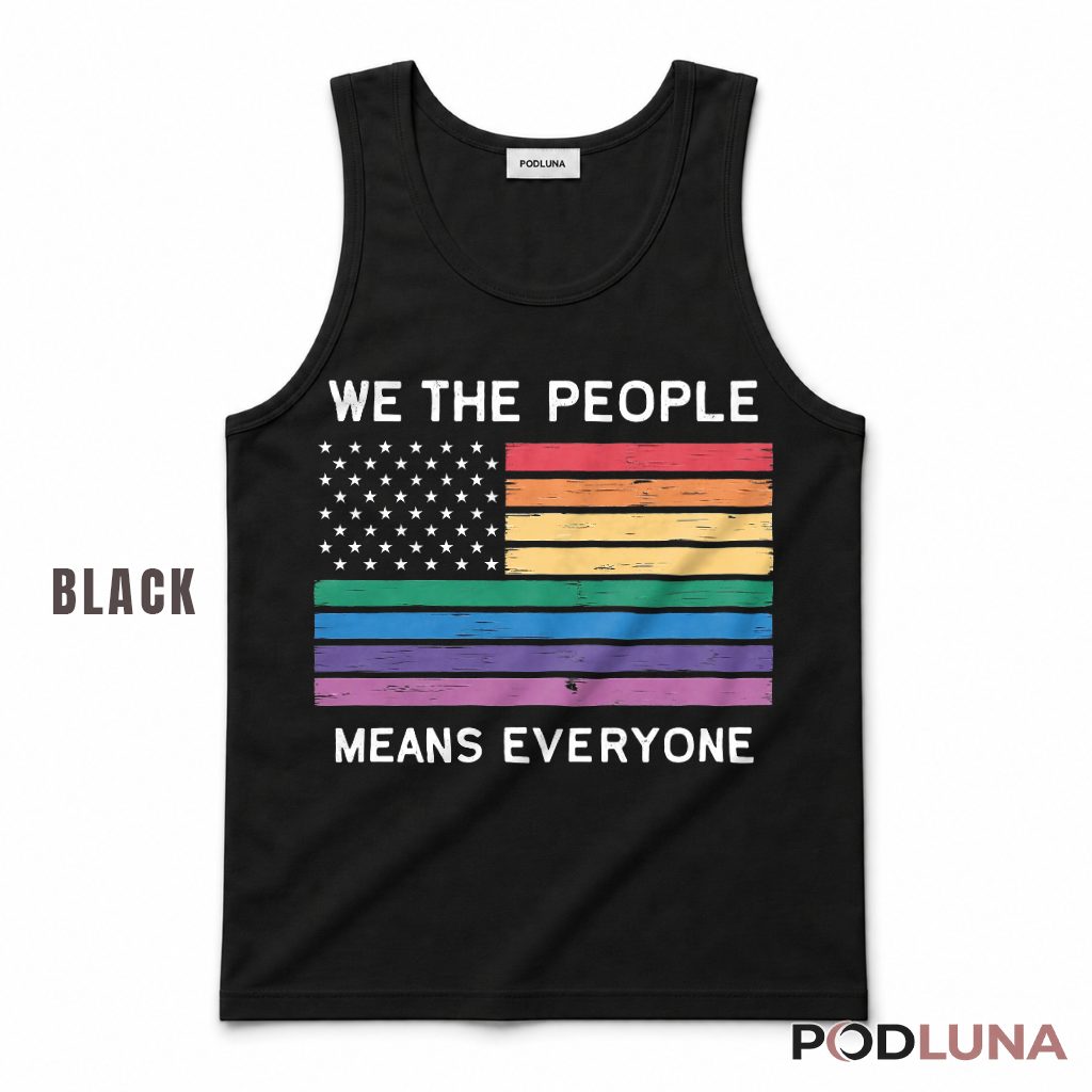 We The People Means Everyone Rainbow Flag Tank Top We The People Means Everyone Rainbow Flag Tank Top