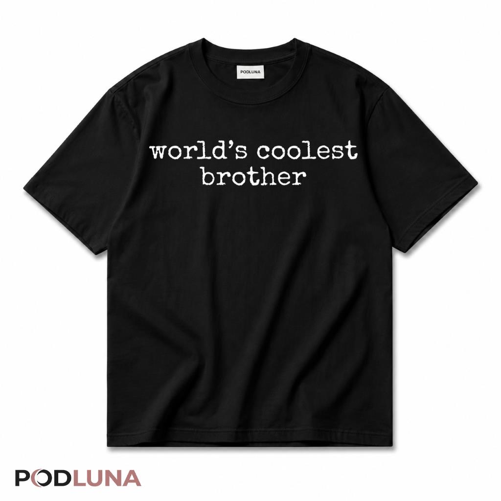 Worlds Coolest Brother Gift From Sister Sibling Humor T-Shirt