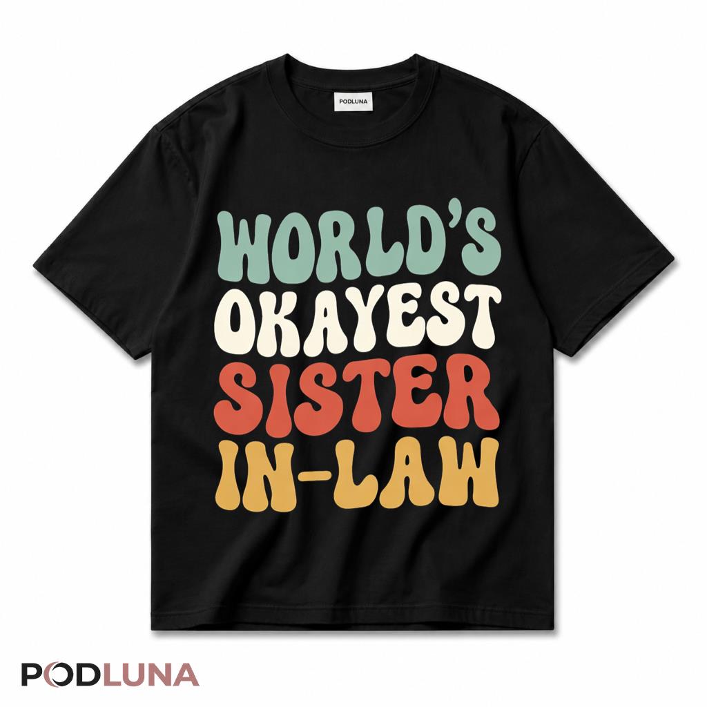 Worlds Okayest Sister In Law T-Shirt