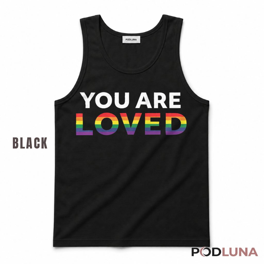 You Are Loved LGBTQ Tank Top You Are Loved LGBTQ Tank Top