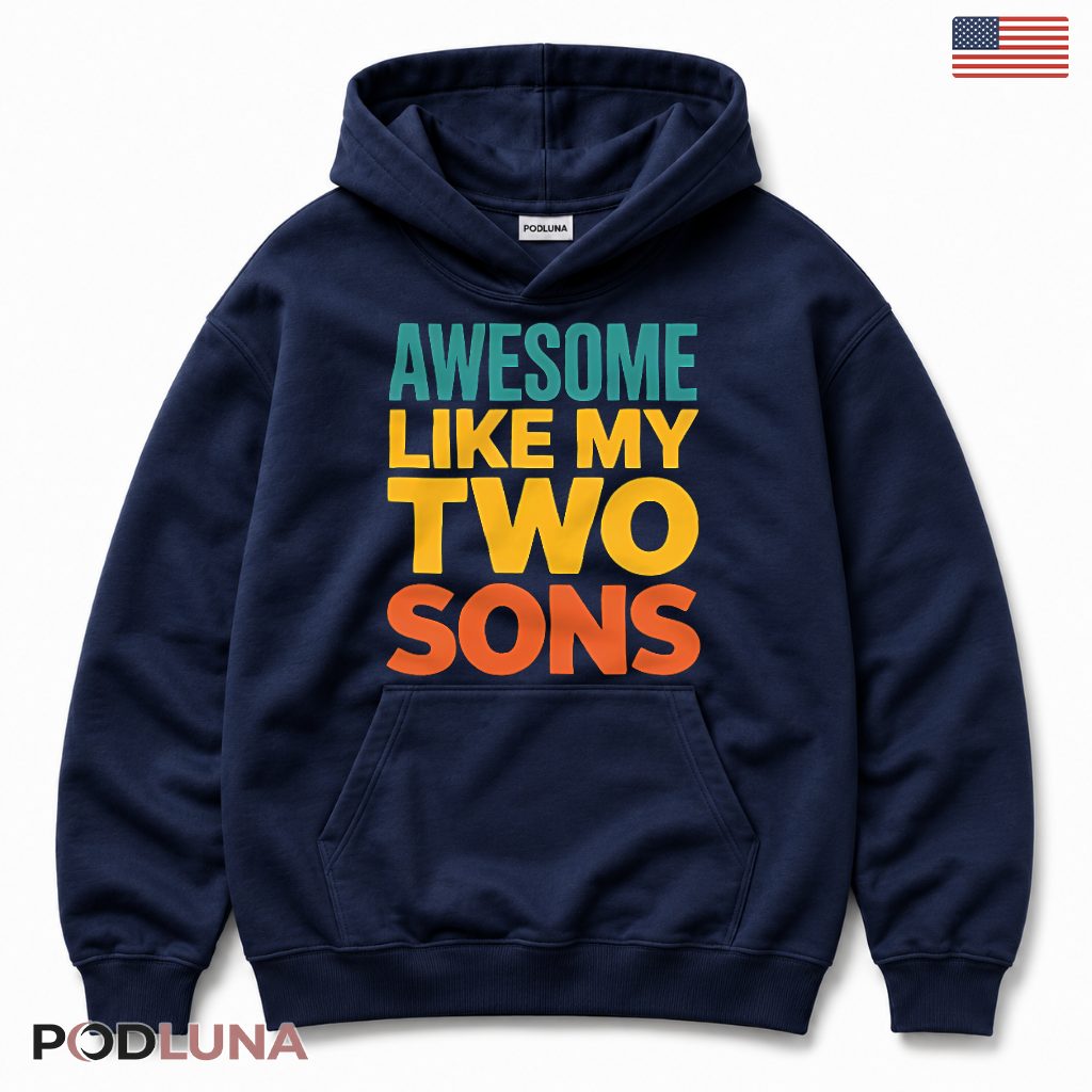 Awesome Like My Two Sons Hoodie Funny Proud Dad Mom Awesome Like My Two Sons Hoodie Funny Proud Dad Mom