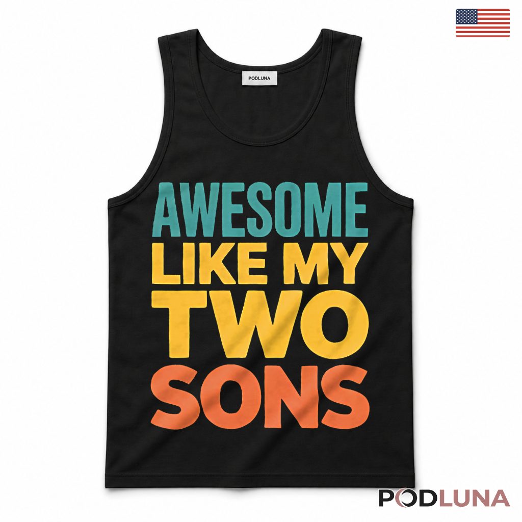 Awesome Like My Two Sons Tank Top Funny Proud Dad Mom Awesome Like My Two Sons Tank Top Funny Proud Dad Mom