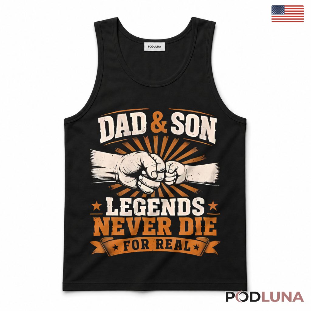 Dad And Son Legends Never Die Fist Bump Matching Tank Top Dad And Son Legends Never Die Fist Bump Matching Tank Top