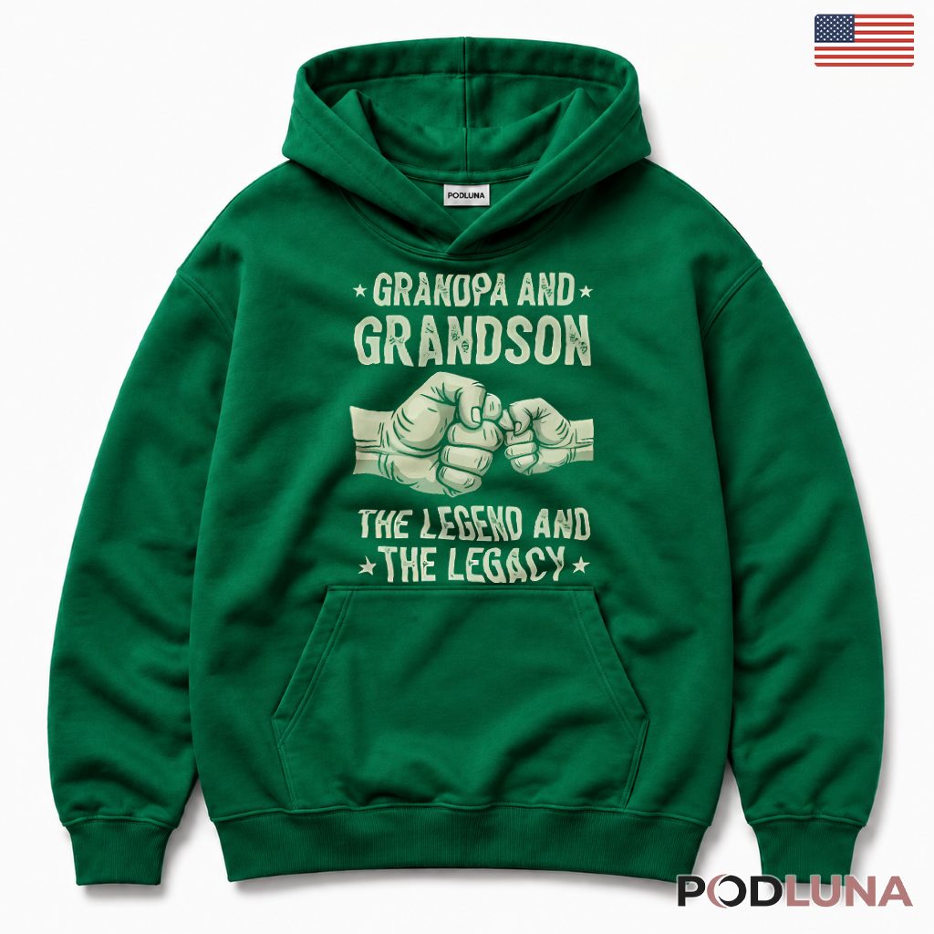 Grandpa And Grandson Legend And Legacy Fist Bump Hoodie Grandpa And Grandson Legend And Legacy Fist Bump Hoodie