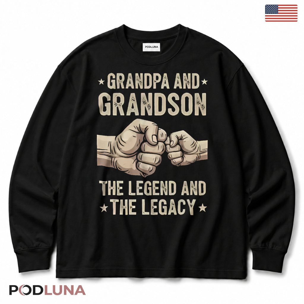 Grandpa And Grandson Legend And Legacy Fist Bump Long Sleeve Grandpa And Grandson Legend And Legacy Fist Bump Long Sleeve