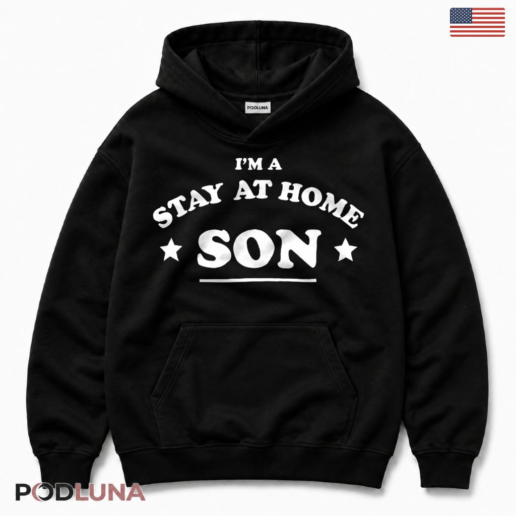 Im A Stay At Home Son Humor Vintage Hoodie Im A Stay At Home Son Humor Vintage Hoodie